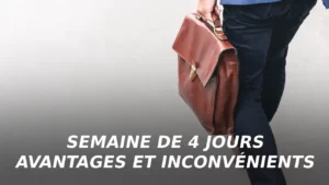 Semaine de 4 jours de travail : avantages et inconvénients